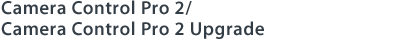 Camera Control Pro 2/Camera Control Pro 2 Upgrade