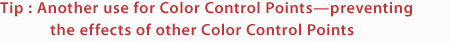 Tip ： Another use for Color Control Points—preventing the effects of other Color Control Points