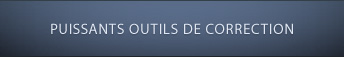 PUISSANTS OUTILS DE CORRECTION
