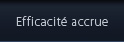 Efficacité accrue